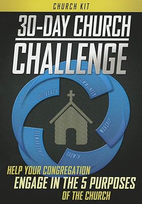 30 Day Church Challenge Church Kit: Help Your Congregation Discover Five Purposes