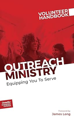 Outreach Ministry Volunteer Handbook: Equipping You to Serve